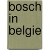 Bosch in Belgie by M. Grauls