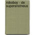 Roboboy - De Supersnotneus