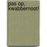 Pas op, Kwabbernoot! by A. Franquin