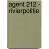 Agent 212 - Rivierpolitie door Raymonde Cauvin