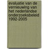 Evaluatie van de vernieuwing van het Nederlandse onderzoeksbeleid 1992-2005 door R. Brouwers