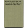 Women in Kenya and the Netherlands' Development Cooperation 1985-1995 door Policy and Operations Evaluation Department
