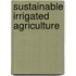 Sustainable irrigated agriculture
