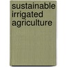 Sustainable irrigated agriculture by K. Roelofs