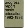 Progress report basic education 1992-1993 door Onbekend