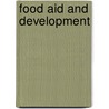 Food aid and development by Unknown