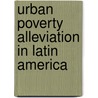 Urban poverty alleviation in latin america door Onbekend