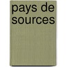 Pays de Sources door Onbekend