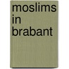 Moslims in Brabant by M. van Wezel