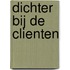 Dichter bij de clienten