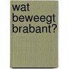 Wat beweegt Brabant? door K. du Long