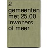 2 Gemeenten met 25.00 inwoners of meer by K. du Long