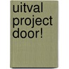 Uitval project Door! door Toni Rietveld