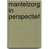 Mantelzorg in perspectief door Toni Rietveld