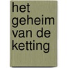 Het geheim van De Ketting door M. van Wezel