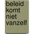Beleid komt niet vanzelf