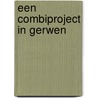 Een combiproject in Gerwen by J. Luijten