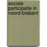 Sociale participatie in Noord-Brabant by P. van Daal