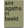 Sint Agatha in beeld door E. Kooger