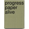 Progress paper alive by Adriaan Groen