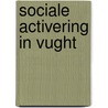 Sociale activering in Vught by M. van Wezel