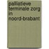 Palliatieve terminale zorg in Noord-Brabant