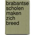 Brabantse scholen maken zich breed