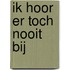 Ik hoor er toch nooit bij