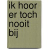 Ik hoor er toch nooit bij by A. Dorrestein
