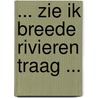 ... zie ik breede rivieren traag ... door J. Wielders