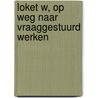 Loket W, op weg naar vraaggestuurd werken by K. Nauta