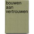 Bouwen aan vertrouwen