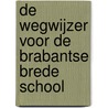 De wegwijzer voor de Brabantse brede school by P. Franken