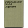 Woonwagenplan '91-'96 uitgewerkt door Daal