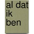 Al dat ik ben