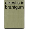 Alkestis in Brantgum door G. Wassing