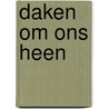 Daken om ons heen by Simon Buschman