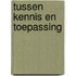 Tussen kennis en toepassing