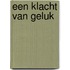 Een klacht van geluk