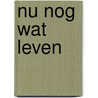 Nu nog wat leven by S. Membrecht