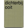 Dichterbij ooit by T. Pigmans