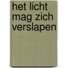 Het licht mag zich verslapen by C. Dura