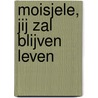 Moisjele, jij zal blijven leven by B. Davidson