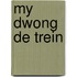 My dwong de trein