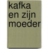 Kafka en zijn moeder door F. Hiddema