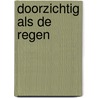 Doorzichtig als de regen door H.J. Casier