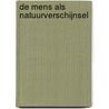 De mens als natuurverschijnsel door G. van Klinkenberg