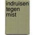 Indruisen tegen mist