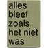 Alles bleef zoals het niet was