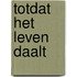 Totdat het leven daalt